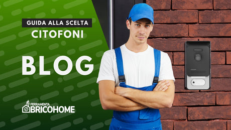 Citofoni e videocitofoni: guida tecnica e pratica alla scelta